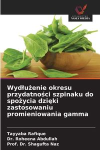 Produktbild: Wyd&iquest;u&iquest;enie okresu przydatno&iquest;ci szpinaku do spo&iquest;ycia dzi&iquest;ki zastosowaniu promieniowania gamma