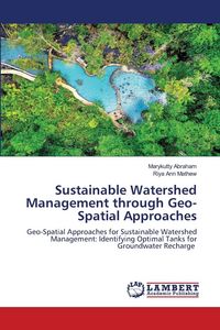 Produktbild: Sustainable Watershed Management through Geo-Spatial Approaches