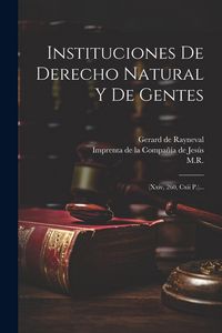 Produktbild: Instituciones De Derecho Natural Y De Gentes: (xxiv, 260, Cxii P.)...
