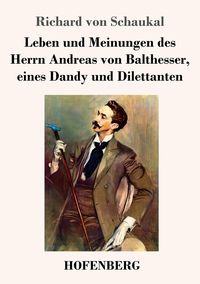 Produktbild: Leben und Meinungen des Herrn Andreas von Balthesser, eines Dandy und Dilettanten