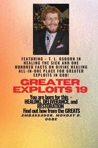 Produktbild: Greater Exploits - 19 Featuring - T. L. Osborn In Healing the Sick and One Hundred facts..