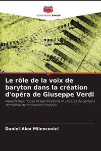 Produktbild: Le r&ocirc;le de la voix de baryton dans la cr&eacute;ation d'op&eacute;ra de Giuseppe Verdi