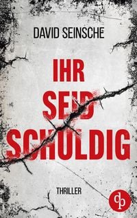 Produktbild: Ihr seid schuldig | Der packende Ermittler-Thriller über tiefe menschliche Abgründe