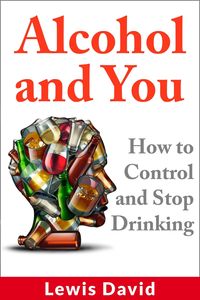 Produktbild: Alcohol and You - How to Control and Stop Drinking (Stop Drinking Books)