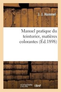 Produktbild: Manuel pratique du teinturier, mati&egrave;res colorantes