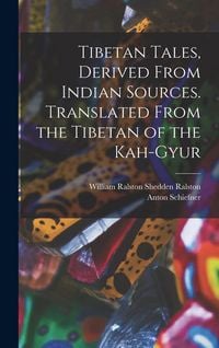 Produktbild: Tibetan Tales, Derived From Indian Sources. Translated From the Tibetan of the Kah-gyur
