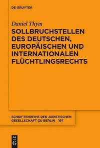 Produktbild: Sollbruchstellen des deutschen, europ&auml;ischen und internationalen Fl&uuml;chtlingsrechts