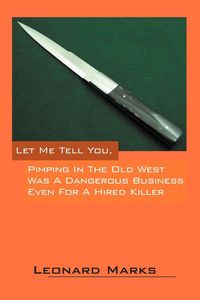 Produktbild: Let Me Tell You, Pimping in the Old West Was a Dangerous Business Even for a Hired Killer