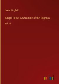 Produktbild: Abigel Rowe. A Chronicle of the Regency