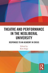 Produktbild: Theatre and Performance in the Neoliberal University