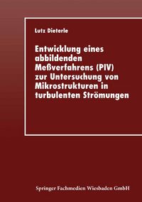 Produktbild: Entwicklung eines abbildenden Me&szlig;verfahrens (PIV) zur Untersuchung von Mikrostrukturen in turbulenten Str&ouml;mungen