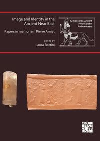Produktbild: Image and Identity in the Ancient Near East: Papers in memoriam Pierre Amiet