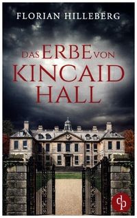 Bild vom Artikel Das Erbe von Kincaid Hall vom Autor Florian Hilleberg
