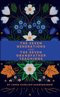 Produktbild: The Seven Generations and The Seven Grandfather Teachings