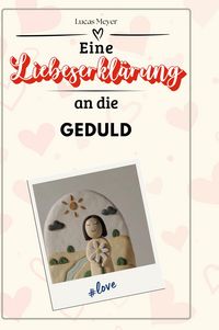 Produktbild: Eine Liebeserkl&auml;rung an die Geduld