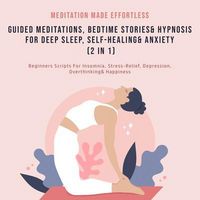 Produktbild: Guided Meditations, Bedtime Stories & Hypnosis For Deep Sleep, Self-Healing& Anxiety (2 In 1)