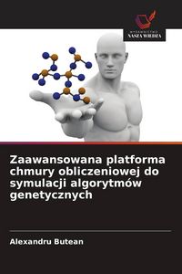 Produktbild: Zaawansowana platforma chmury obliczeniowej do symulacji algorytm&oacute;w genetycznych