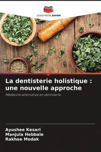 Produktbild: La dentisterie holistique : une nouvelle approche