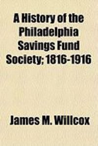 Produktbild: A History of the Philadelphia Savings Fund Society; 1816-1916