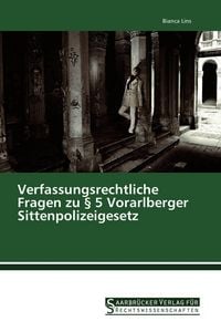 Produktbild: Verfassungsrechtliche Fragen zu &sect; 5 Vorarlberger Sittenpolizeigesetz