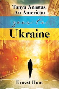 Produktbild: Tanya Anastas, An American Goes to Ukraine