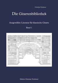 Produktbild: Die Gitarrenbibliothek / Die Gitarrenbibliothek - Ausgew&auml;hlte Literatur f&uuml;r klassische Gitarre, Band 1