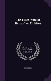 Produktbild: The Fixed "rate of Return" on Utilities