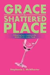 Produktbild: Grace in a Shattered Place