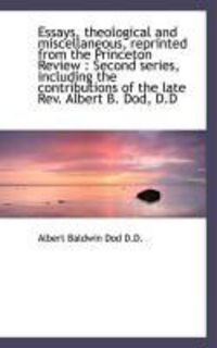 Produktbild: Essays, Theological and Miscellaneous, Reprinted from the Princeton Review: Second Series, Includin