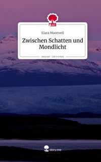 Produktbild: Zwischen Schatten und Mondlicht. Life is a Story - story.one