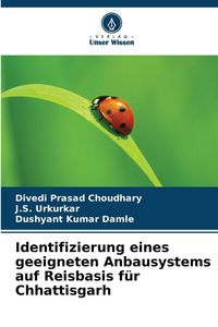 Produktbild: Identifizierung eines geeigneten Anbausystems auf Reisbasis f&uuml;r Chhattisgarh