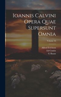 Produktbild: Ioannis Calvini Opera Quae Supersunt Omnia; Volume 16