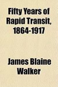 Produktbild: Fifty Years of Rapid Transit, 1864-1917