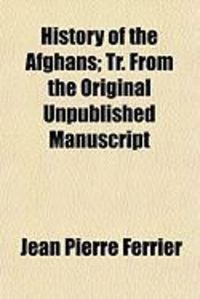 Produktbild: History of the Afghans; Tr. from the Original Unpublished Manuscript