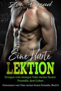 Produktbild: Eine harte Lektion: Erzogen vom strengen Vater meiner besten Freundin, dem Lehrer
