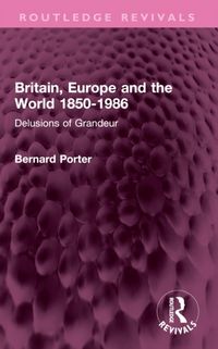 Produktbild: Porter, B: Britain, Europe and the World 1850-1986