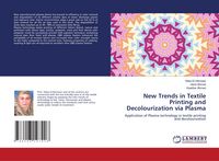Produktbild: New Trends in Textile Printing and Decolourization via Plasma