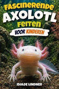 Produktbild: Fascinerende Axolotl-feiten voor slimme kinderen