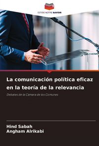 Produktbild: La comunicaci&oacute;n pol&iacute;tica eficaz en la teor&iacute;a de la relevancia