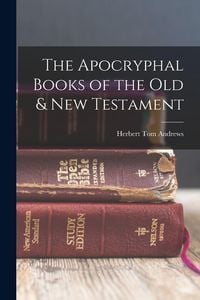 Produktbild: The Apocryphal Books of the Old & New Testament