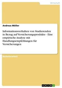 Produktbild: Informationsverhalten von Studierenden in Bezug auf Versicherungsprodukte - Eine empirische Analyse mit Handlungsempfehlungen f&uuml;r Versicherungen