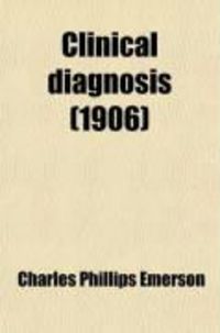 Produktbild: Clinical Diagnosis; A Text-Book of Clinical Microscopy and Clinical Chemistry for Medical Students, Laboratory Workers, and Practitioners of