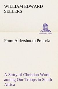 Produktbild: From Aldershot to Pretoria A Story of Christian Work among Our Troops in South Africa
