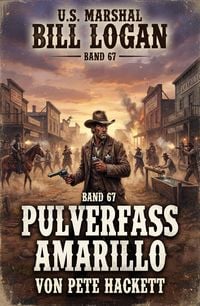 Produktbild: U.S. Marshal Bill Logan, Band 67: Pulverfass Amarillo
