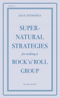 Produktbild: Svenonius, I: Supernatural Strategies for Making a Rock 'n'