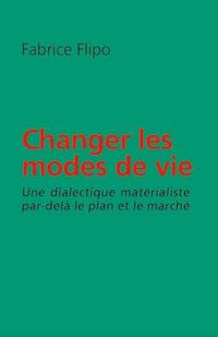 Produktbild: Changer les modes de vie : une dialectique mat&eacute;rialiste par-del&agrave; le