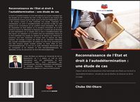 Produktbild: Reconnaissance de l'&Eacute;tat et droit &agrave; l'autod&eacute;termination : une &eacute;tude de cas
