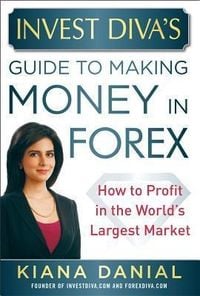 Produktbild: Invest Diva's Guide to Making Money in Forex: How to Profit in the World's Largest Market
