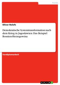 Produktbild: Demokratische Systemtransformation nach dem Krieg in Jugoslawien: Das Beispiel Bosnien-Herzegowina