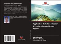 Produktbild: Application de la t&eacute;l&eacute;d&eacute;tection &agrave; l'exploration aurif&egrave;re en &Eacute;gypte
